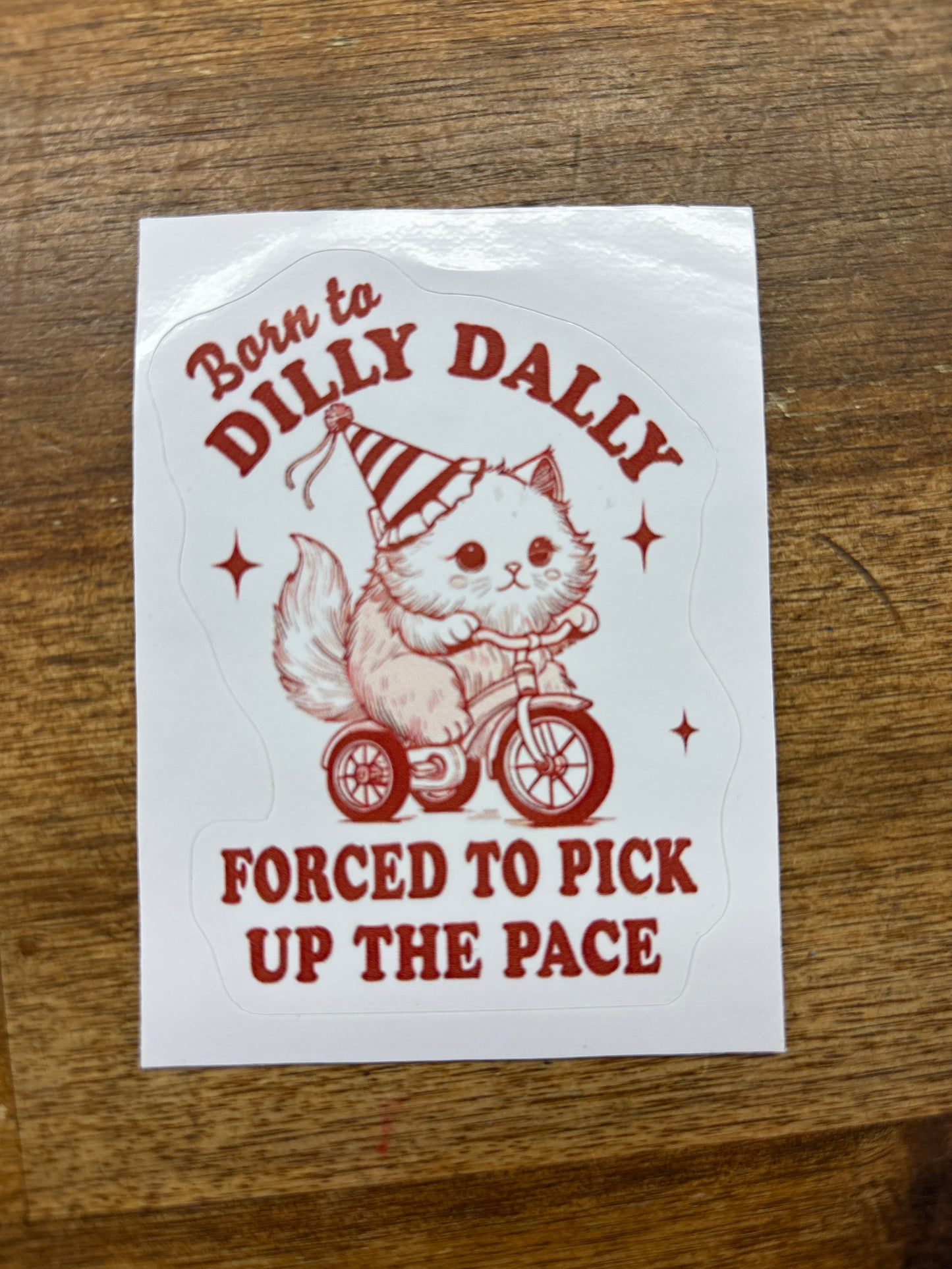 Born to Dilly Dally Sticker